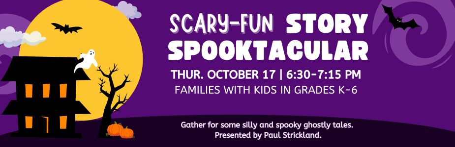 10-17 Scary-fun Story Spooktacular