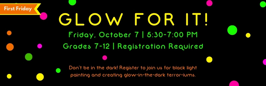 10-7 First Friday: Glow for It!