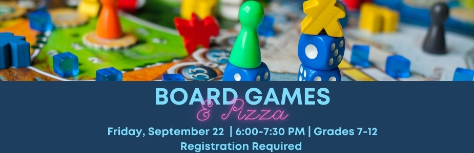 9-22 Board Games & Pizza for Teens
